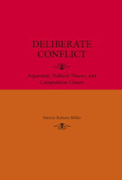 Deliberate Conflict: Argument, Political Theory, and Composition Classes 080932766X Book Cover