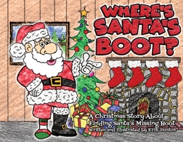 Where's Santa's Boot? : A Christmas Story about Finding Santa's Missing Boot 1735951730 Book Cover