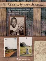 The Road to Robert Johnson: The Genesis and Evolution of Blues in the Delta from the Late 1800s Through 1938 0634009079 Book Cover