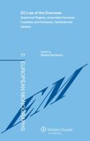 EU Law of the Overseas: Outermost Regions, Associated Overseas Countries and Territories, Territories Sui Generis 904113445X Book Cover