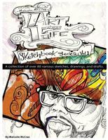 Art Life Sketchbook Series Vol.1: A Collection of Over 80 Various Sketches, Drawings and Drafts. 1530230977 Book Cover