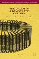 The Dream of a Democratic Culture: Mortimer J. Adler and the Great Books Idea 0230337465 Book Cover