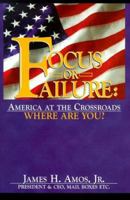 Focus or Failure: America at the Crossroads, Where Are You? 0937539317 Book Cover
