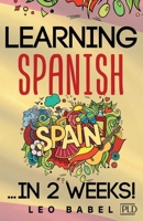 Learning Spanish for adults made easy... in 2 weeks!: Your Spanish workbook for travel and daily use. Learn Spanish having fun and without effort. Perfect for your trip to Spain or Latin America 3949762256 Book Cover