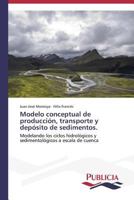 Modelo conceptual de producción, transporte y depósito de sedimentos.: Modelando los ciclos hidrológicos y sedimentológicos a escala de cuenca 3639551702 Book Cover