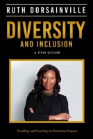 Diversity and Inclusion: A CEO Guide to Leading and Leaving an Inclusion Legacy B09FS5DMMN Book Cover