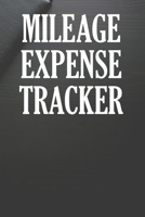 Mileage Expense Tracker: Log Book For Tracking Mileage 1670216772 Book Cover