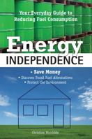 Energy Independence: Your Everyday Guide to Reducing Fuel Consumption 1599215284 Book Cover