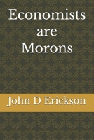 Economists are Morons 1517015839 Book Cover