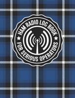 HAM Radio Log Book For Serious Operators: Unique Blue Plaid Logbook Journal Notebook For Amateur Radio Enthusiasts - 4165 Unique Entries - Large Format 1079859535 Book Cover
