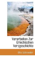 Vorarbeiten Zur Griechischen Versgeschichte 1116241641 Book Cover