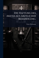 Die Haftung des Arztes aus ärztlicher Behandlung. (German Edition) 1024006719 Book Cover