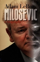 Milosevic: A Biography 0747561818 Book Cover