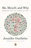 Me, Myself, and Why: Searching for the Science of Self 0143121650 Book Cover