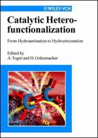 Catalytic Heterofunctionalization: From Hydroamination to Hydrozirconization 3527302344 Book Cover