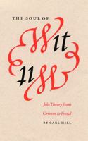 The Soul of Wit : Joke Theory from Grimm to Freud 0803223692 Book Cover