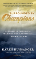 Surrounded by Champions: Inspirational Overcomers Share How They Found Success...and You Can Too 1737391724 Book Cover