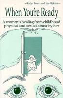 When You're Ready: A Woman's Healing from Childhood Physical and Sexual Abuse by Her Mother 0961320540 Book Cover