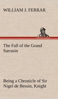 The Fall of the Grand Sarrasin 1470087316 Book Cover
