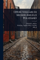 Opere volgari di Messer Angelo Poliziano (Italian Edition) 1024518787 Book Cover