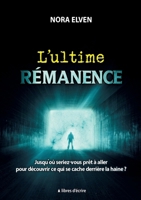 L'Ultime Rémanence: Suivi par Les Cendres du Ciel (French Edition) 2322617555 Book Cover