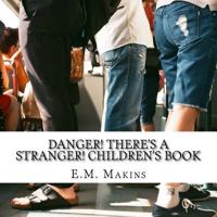 Danger! There's a Stranger! Children's Book 1535061790 Book Cover
