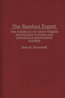 The Barefoot Expert: The Interface of Computerized Knowledge Systems and Indigenous Knowledge Systems (Contributions to the Study of Computer Science) 0313288216 Book Cover