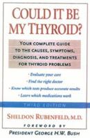Could It Be My Thyroid?: The Complete Guide to the Causes, Symptoms, Diagnosis, and Treatments of Thyroid Problems 1590770382 Book Cover