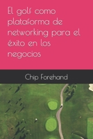 El golf como plataforma de networking para el éxito en los negocios B0BVT7GC5L Book Cover