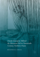 Female Enterprise Behind the Discursive Veil in Nineteenth-Century Northern France 1137574127 Book Cover