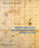 Conflictos Iglesia-Estado en el Extremo Oriente Ibérico: Filipinas (1767-1787) (Coleccio´n Historia) (Spanish Edition) 8476845243 Book Cover