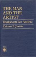 The Man and the Artist: Essays on Ivo Andric 0819149071 Book Cover