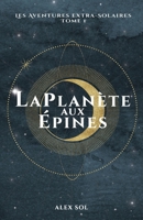 La Plan�te aux �pines: Les Aventures Extra-Solaires - Tome 1 2958170551 Book Cover