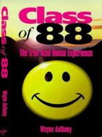 Class of 88: The True Acid House Experience 0753502402 Book Cover