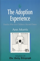 The Adoption Experience: Families Who Give Children a Second Chance 1853027839 Book Cover
