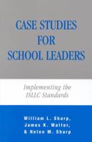 Case Studies for School Leaders: Implementing the ISLLC Standards 1566766087 Book Cover