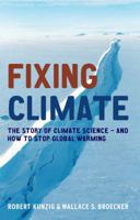 Fixing Climate: What Past Climate Changes Reveal About the Current Threat--and How to Counter It 0809045028 Book Cover