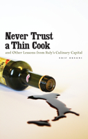 Never Trust a Thin Cook and Other Lessons from Italy's Culinary Capital 0816667454 Book Cover