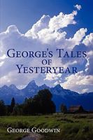 George's Tales of Yesteryear 0595527892 Book Cover