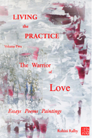 Living the Practice: Warrior of Love 1610886488 Book Cover