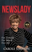 NewsLady : Too Female, Too Black, Too Old 1968442847 Book Cover