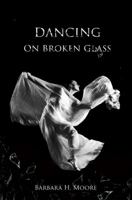 Dancing on Broken Glass 0991450515 Book Cover