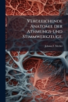System Der Vergleichenden Anatomie: Vergleichende Anatomie Der Athmungs- Und Stimmwerkzeuge, Volume 6... 1276050593 Book Cover