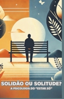solidão ou solitude (Portuguese Edition) B0DY4Q5CJC Book Cover