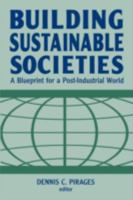 Building Sustainable Societies: A Blueprint for a Post-Industrial World 1563247399 Book Cover