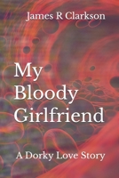My Bloody Girlfriend: A Dorky Love Story (The Story of Elias) B0GX3J5D33 Book Cover
