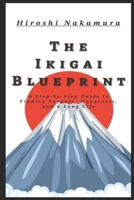 The Ikigai Blueprint A Step-by-Step Guide to Finding Purpose, Happiness, and a Long Life B0F2DTLTWM Book Cover