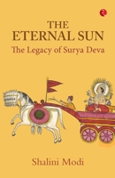 THE ETERNAL SUN: The Legacy of Surya Deva 9353528704 Book Cover
