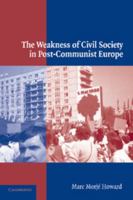 The Weakness of Civil Society in Post-Communist Europe 0521011523 Book Cover