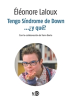 Tengo Síndrome de Down... ¿y qué?: Con la colaboración de Yann Barte 8494236482 Book Cover